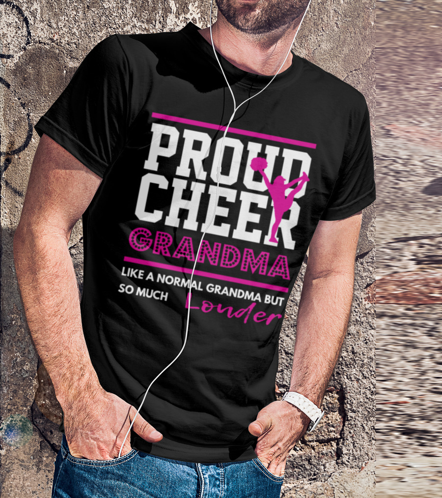 Proud Cheer Grandma Like A Normal Grandma But So Much Louder T-Shirt