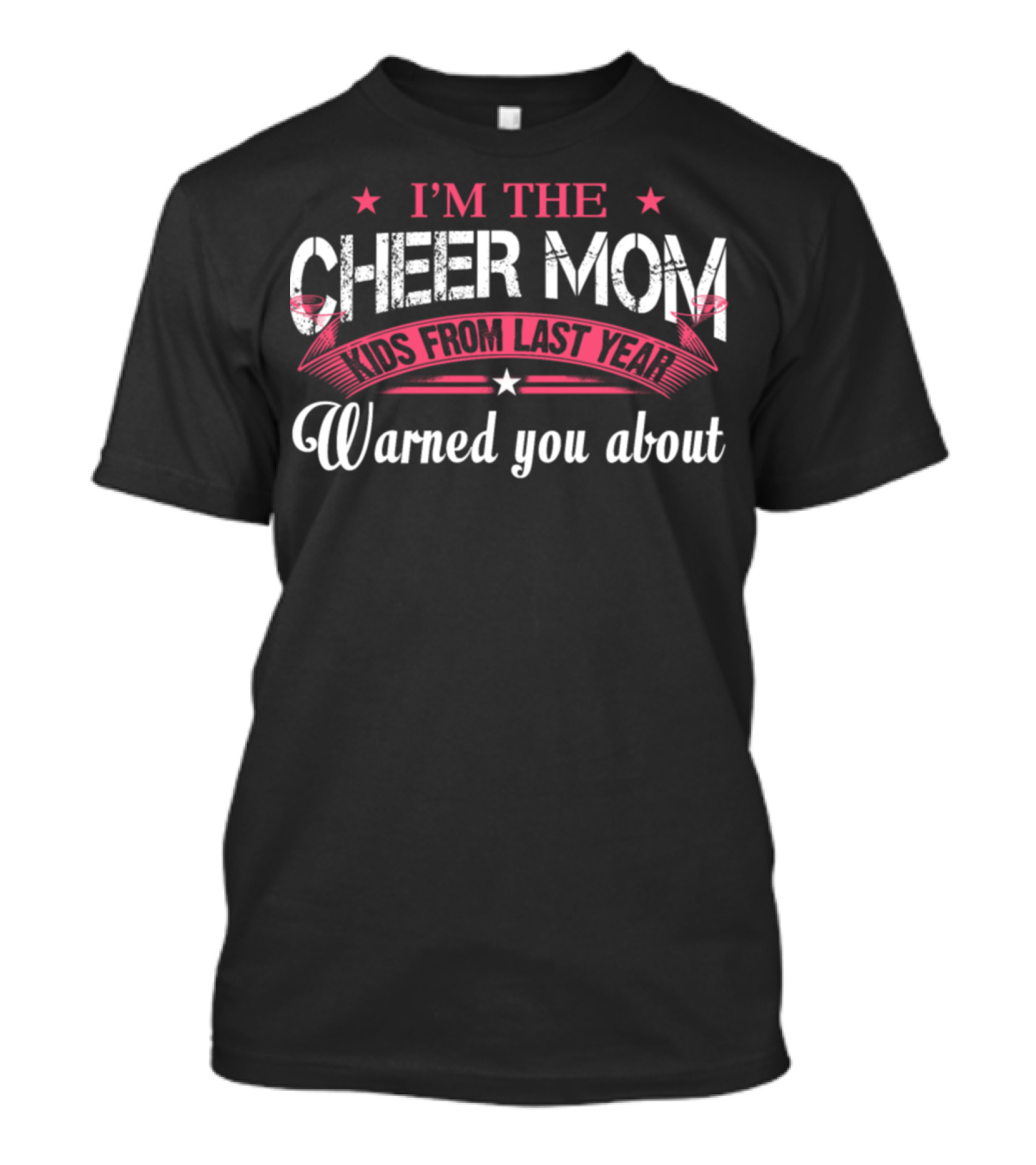 I'm The Cheer Mom Kids From Last Year Warned You About T-Shirt