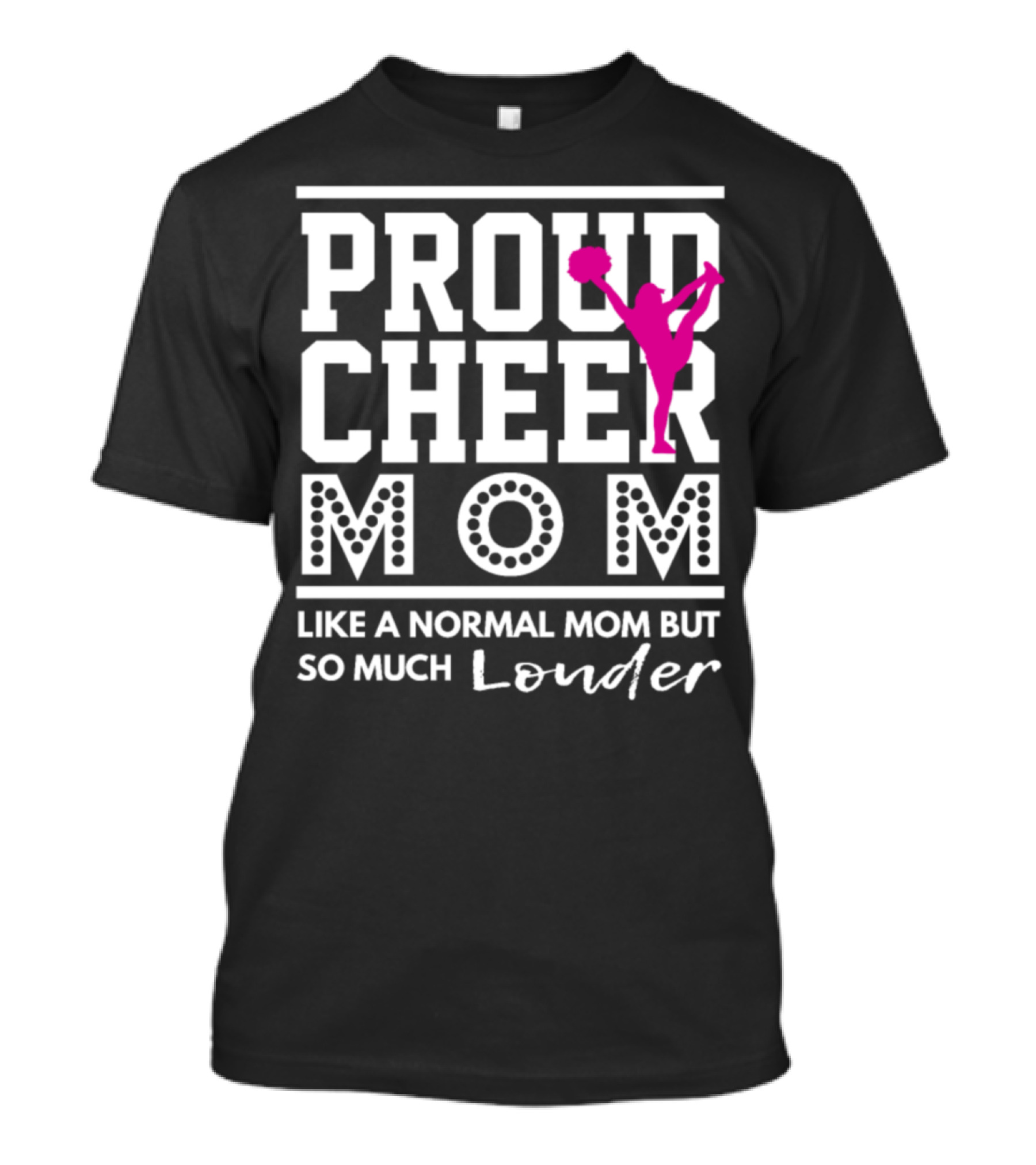 Proud Cheer Mom Like A Normal Mom But So Much Louder T-Shirt