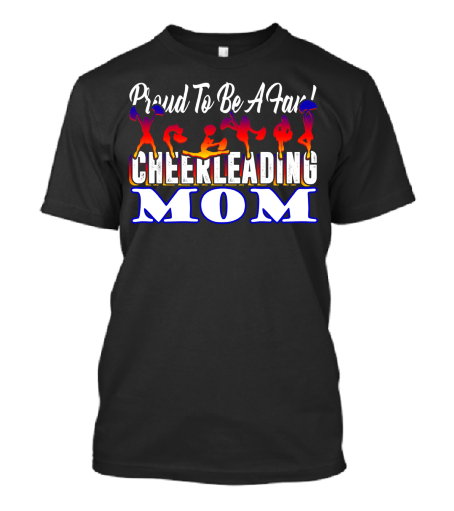 Proud To Be A Fan Cheerleading Mom T-Shirt