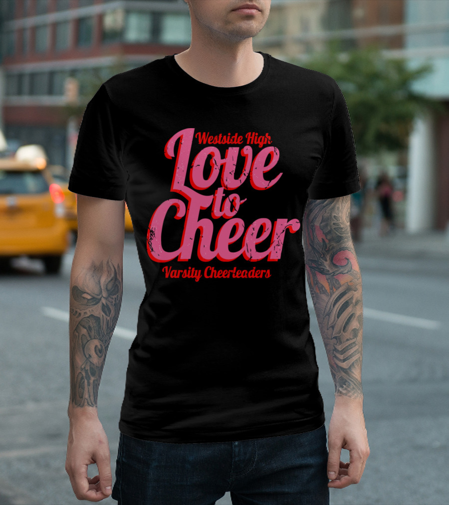 Westside High Love To Cheer Varsity Cheerleaders T-Shirt