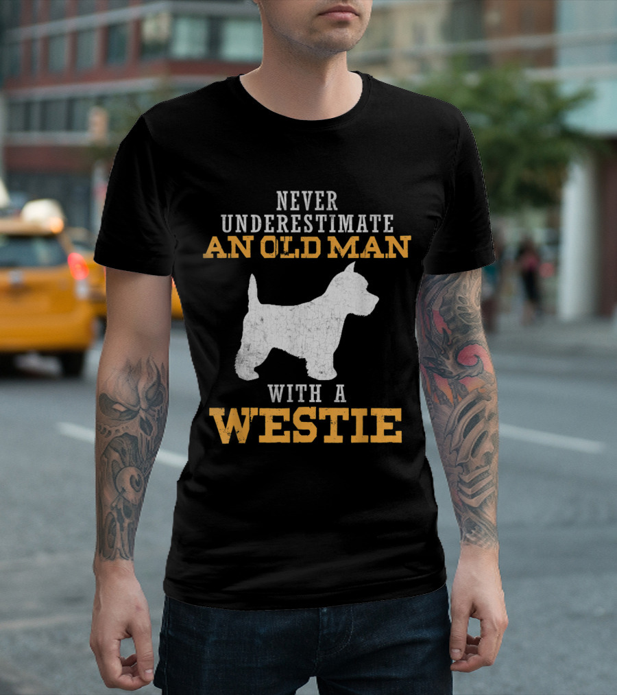 Never Underestimate An Old Man With A Westie T-Shirt