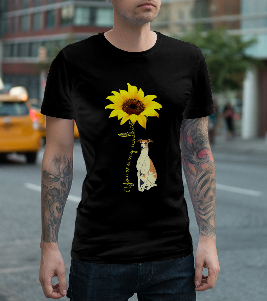 You Are My Sunshine Sunflower with Whippet Dog T-Shirt