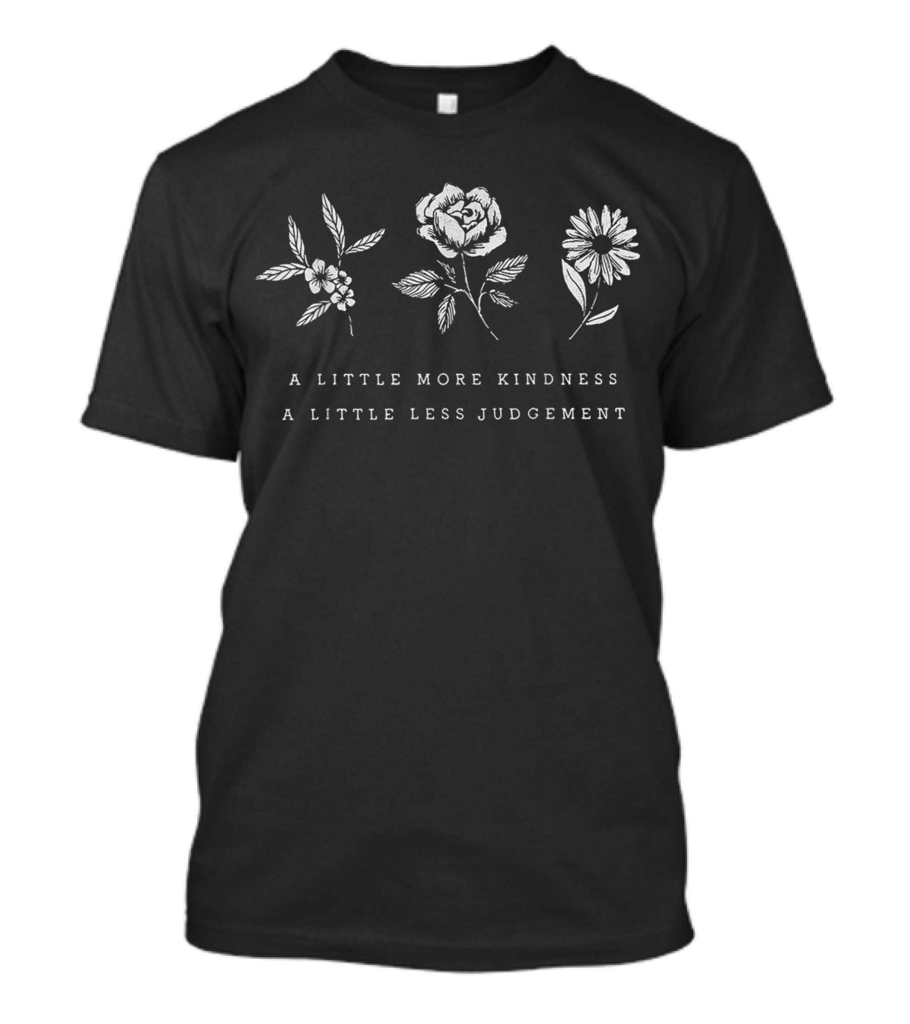 A Little More Kindness A Little Less Judgement Floral T-Shirt