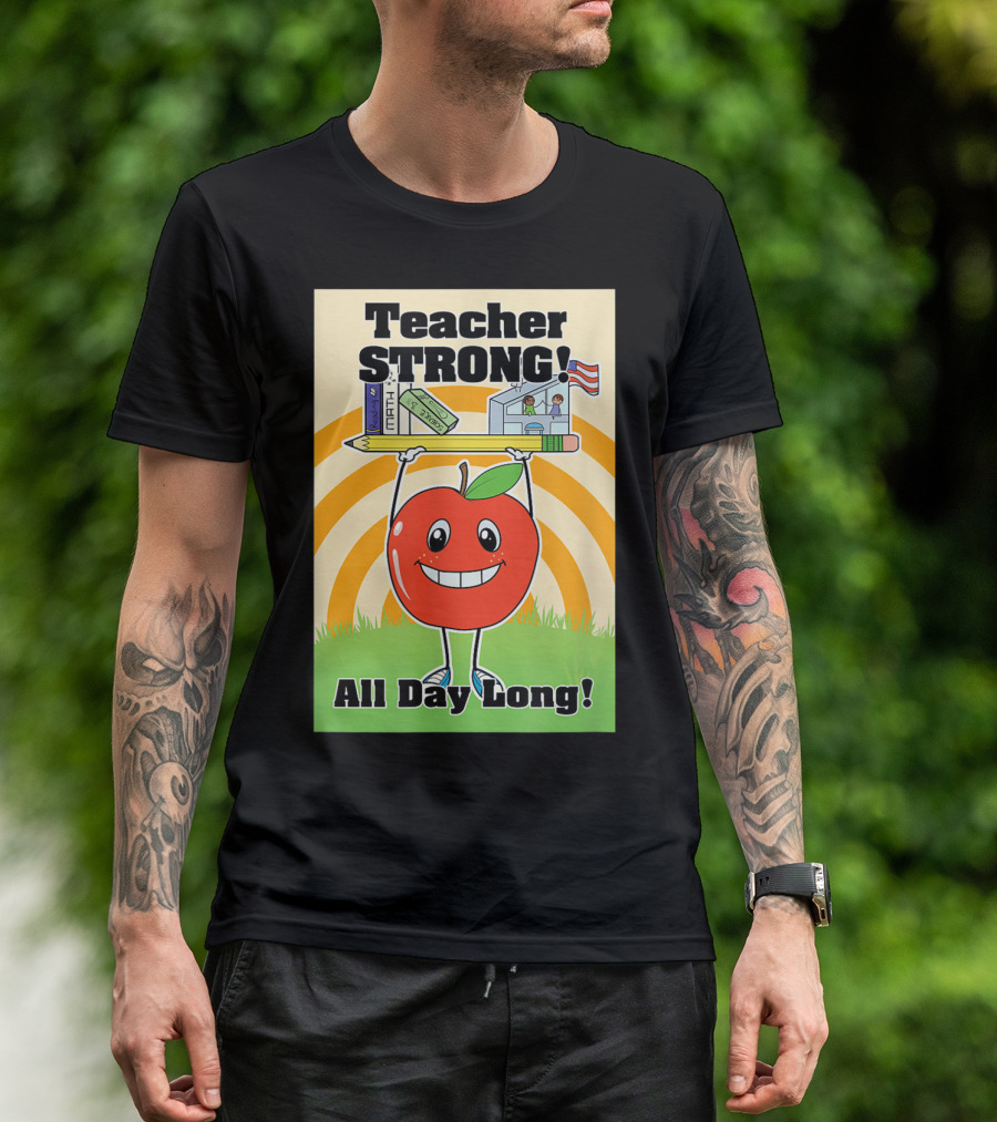 Teacher Strong Apple All Day Long School Pencil Books T-Shirt