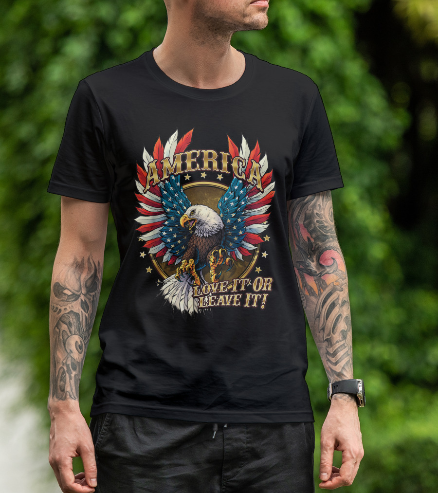 America Eagle Love It Or Leave It Patriotic T-Shirt