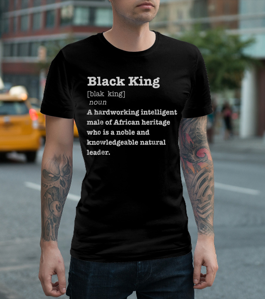 Black King Definition African Heritage Hardworking Intelligent Noble Leader T-Shirt