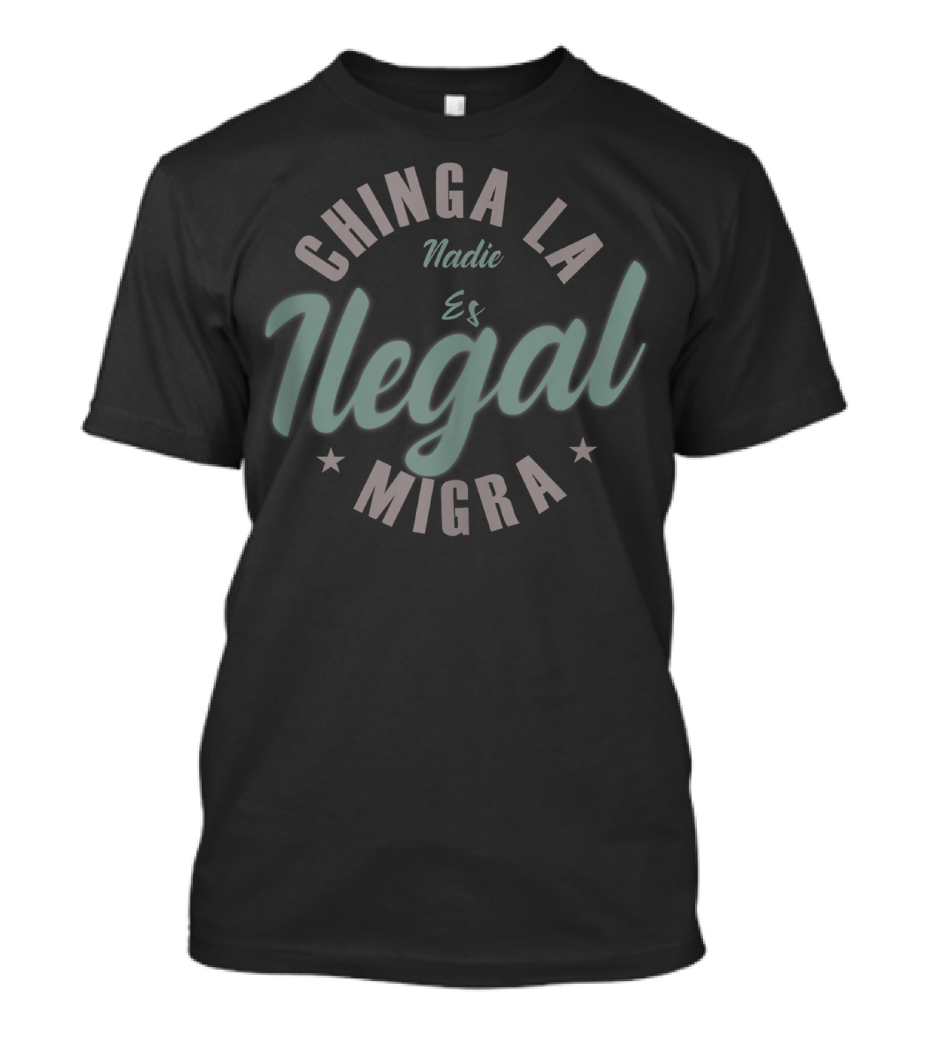 Chinga La Migra Nadie Es Ilegal T-Shirt