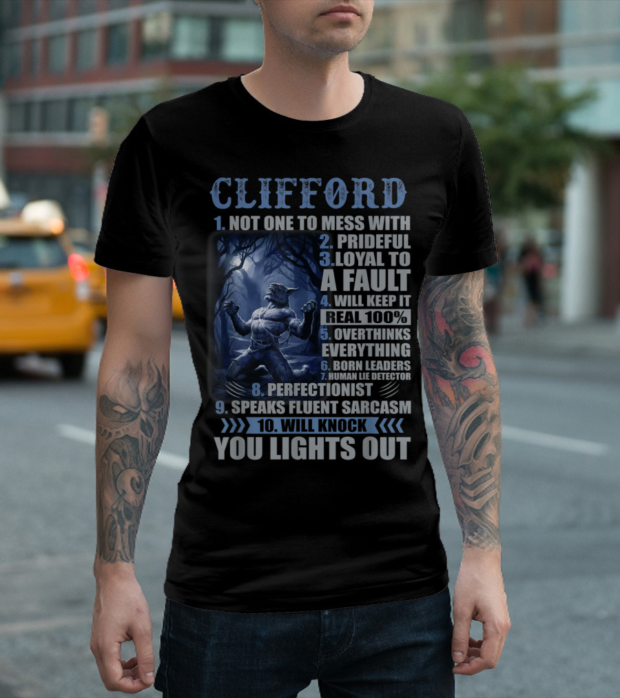 CLifford Not One To Mess With Prideful Loyal To A Fault Will Keep It Real 100 Will Knock You Lights Out T-Shirt