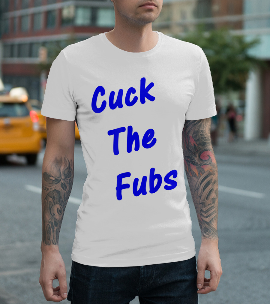 Cuck The Fubs Baseball Rivalry Wordplay Fans T-Shirt