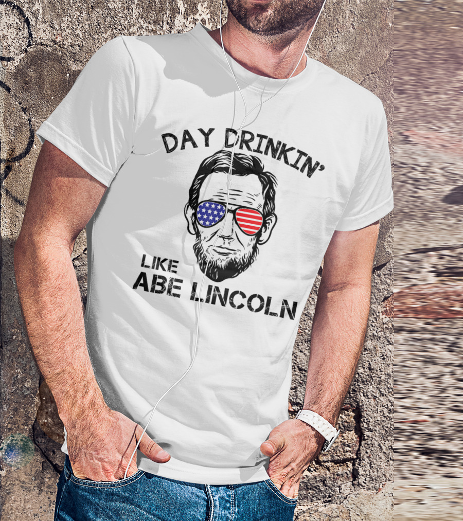Day Drinkin' Like Abe Lincoln Featuring Patriotic Sunglasses T-Shirt
