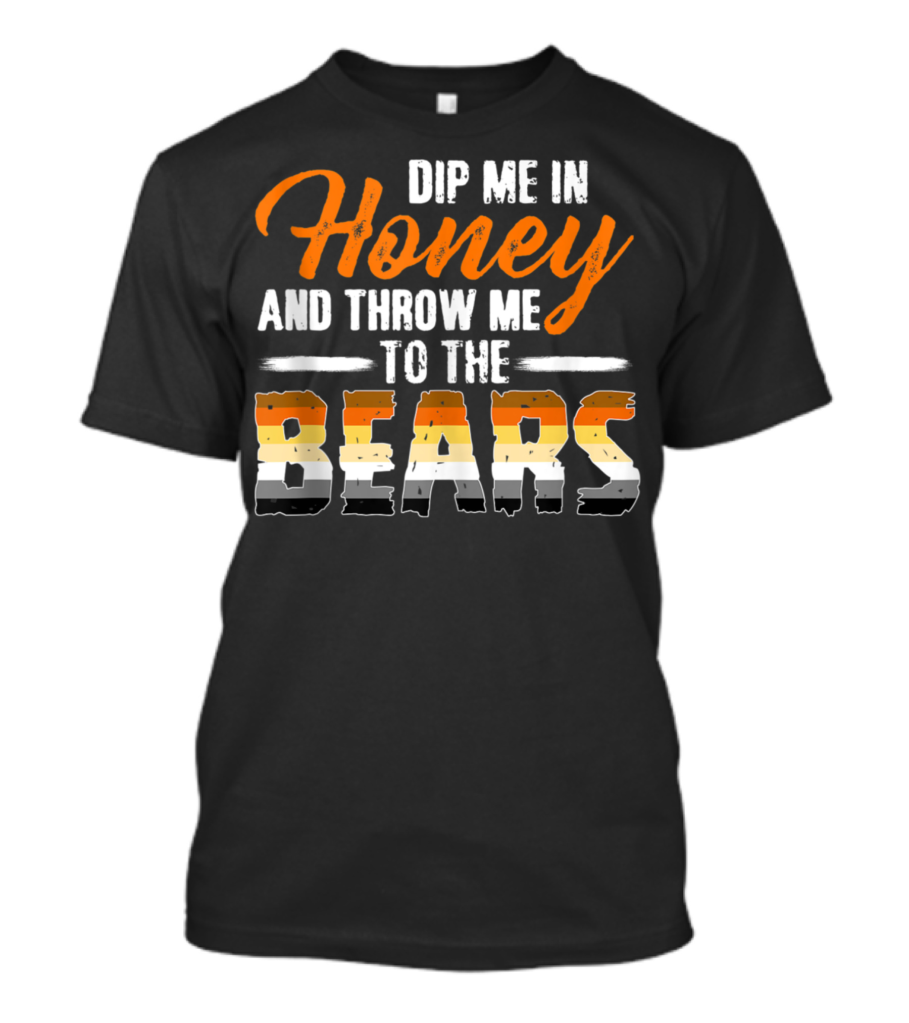 Dip Me In Honey And Throw Me To The Bears T-Shirt