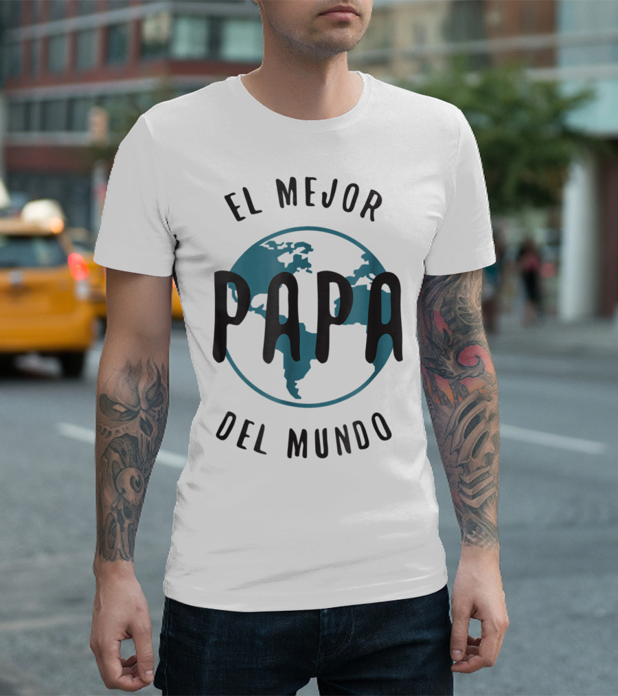 El Mejor Papa Del Mundo Globe Father's Day Love T-Shirt
