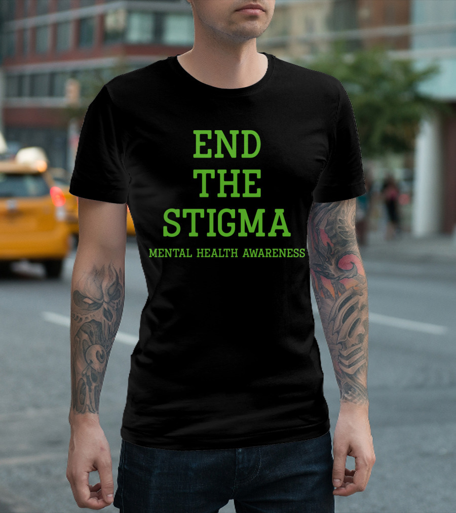 END THE STIGMA MENTAL HEALTH AWARENESS T-Shirt