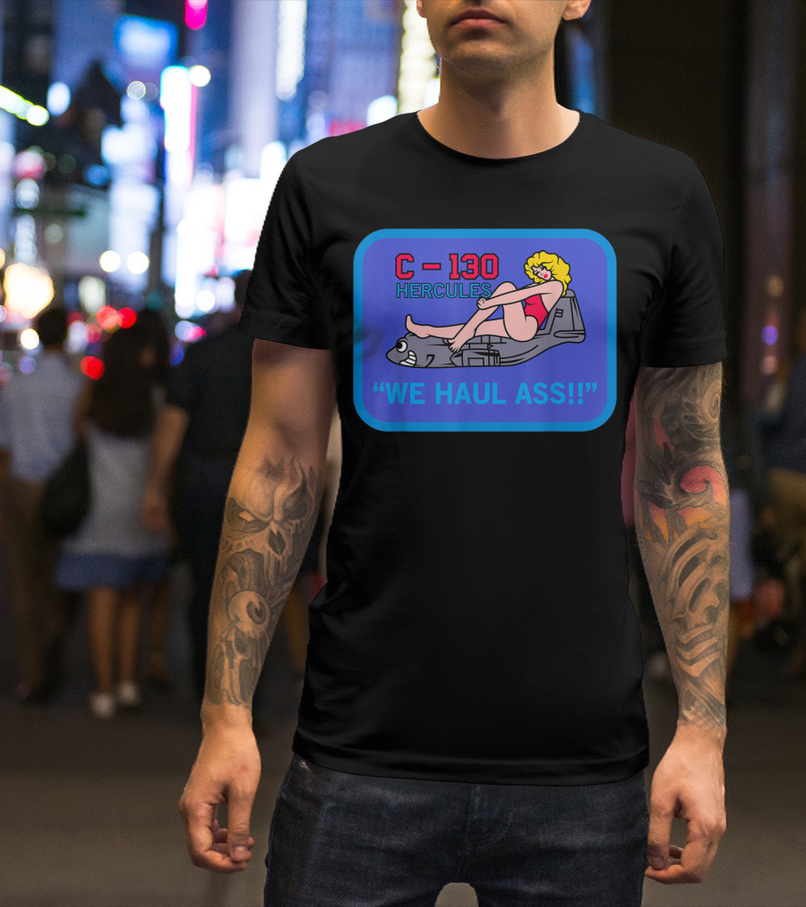 C-130 Hercules We Haul Ass Cartoon Woman Riding Plane T-Shirt
