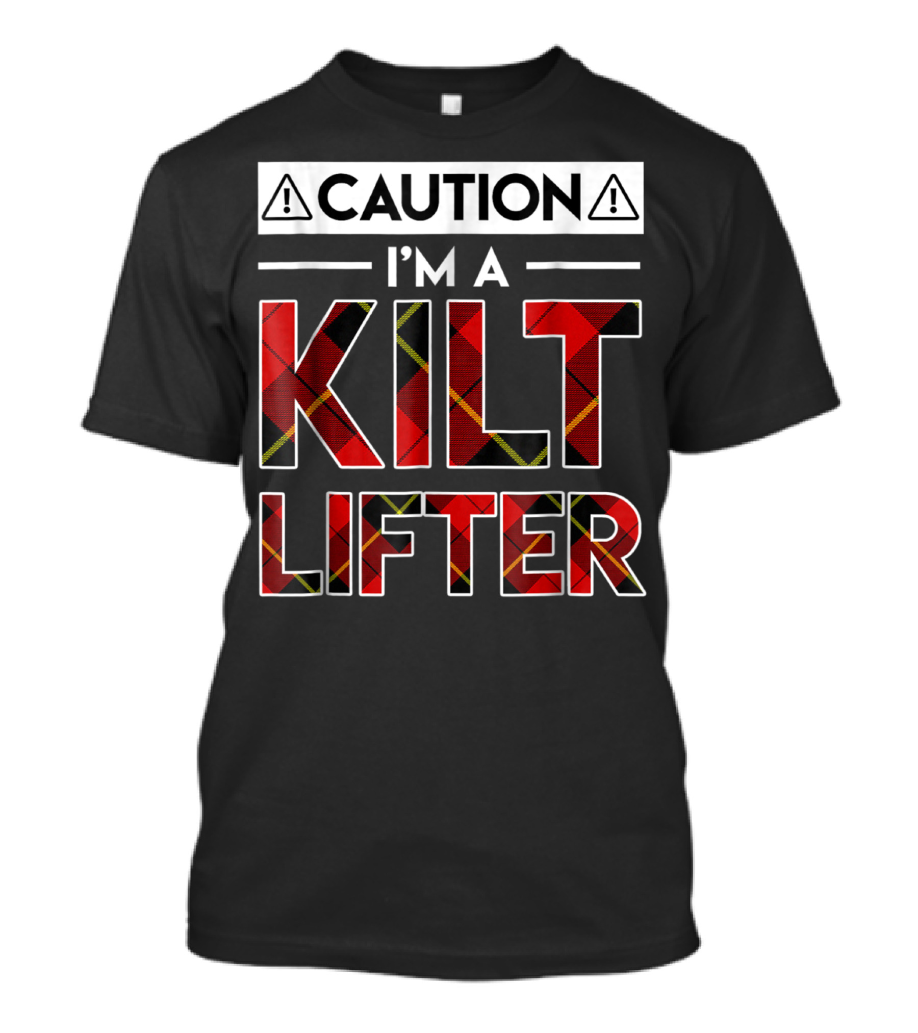 Caution Im A Kilt Lifter Plaid Patterned Funny Kilt Lifter T-Shirt