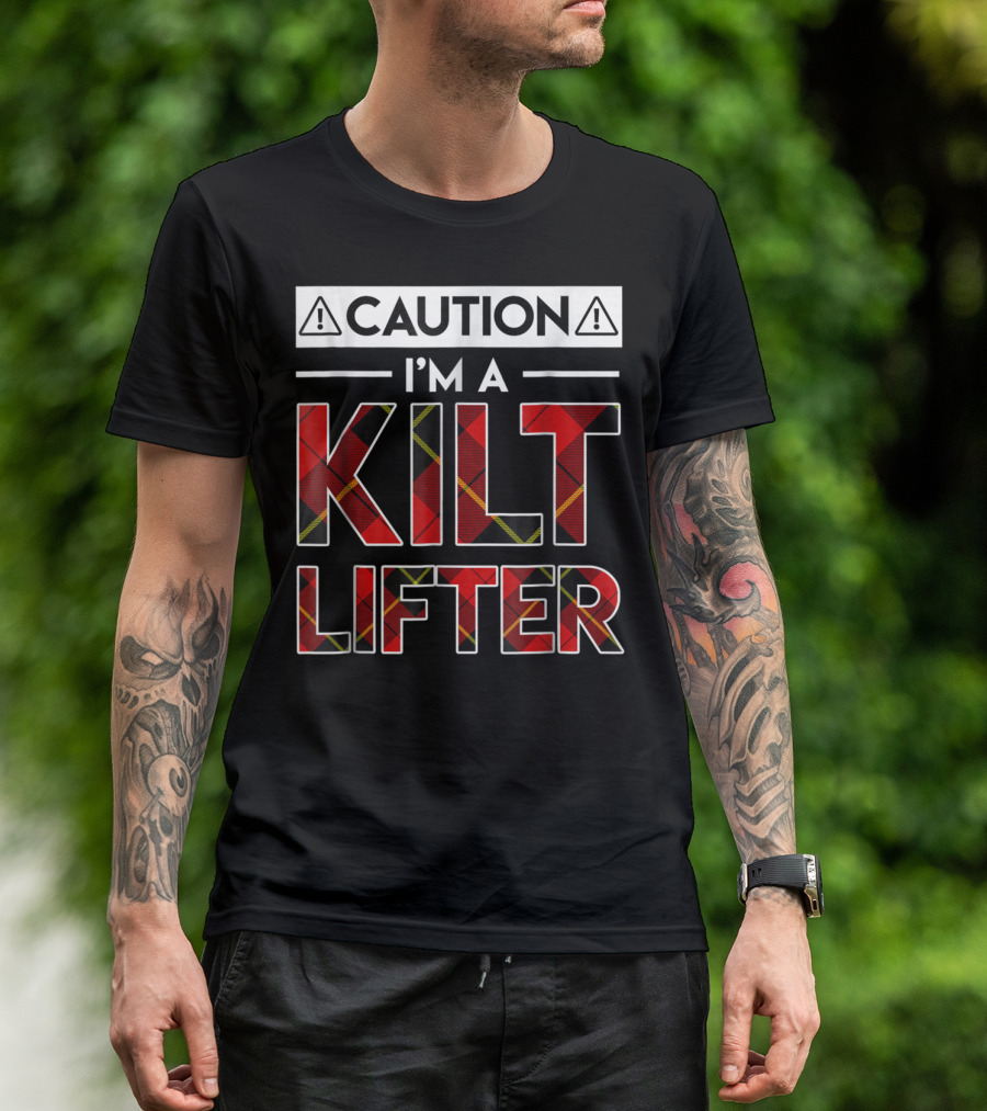 Caution Im A Kilt Lifter Plaid Patterned Funny Kilt Lifter T-Shirt