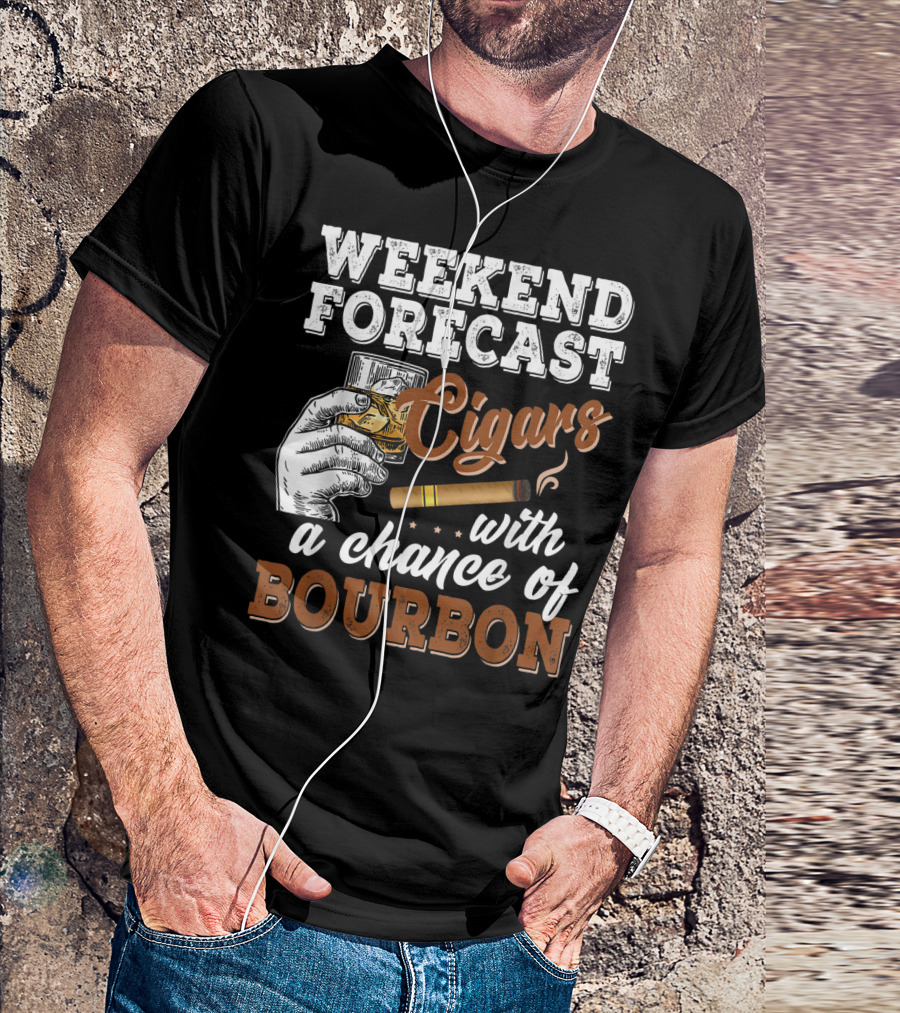 Weekend Forecast Cigars With A Chance Of Bourbon T-Shirt