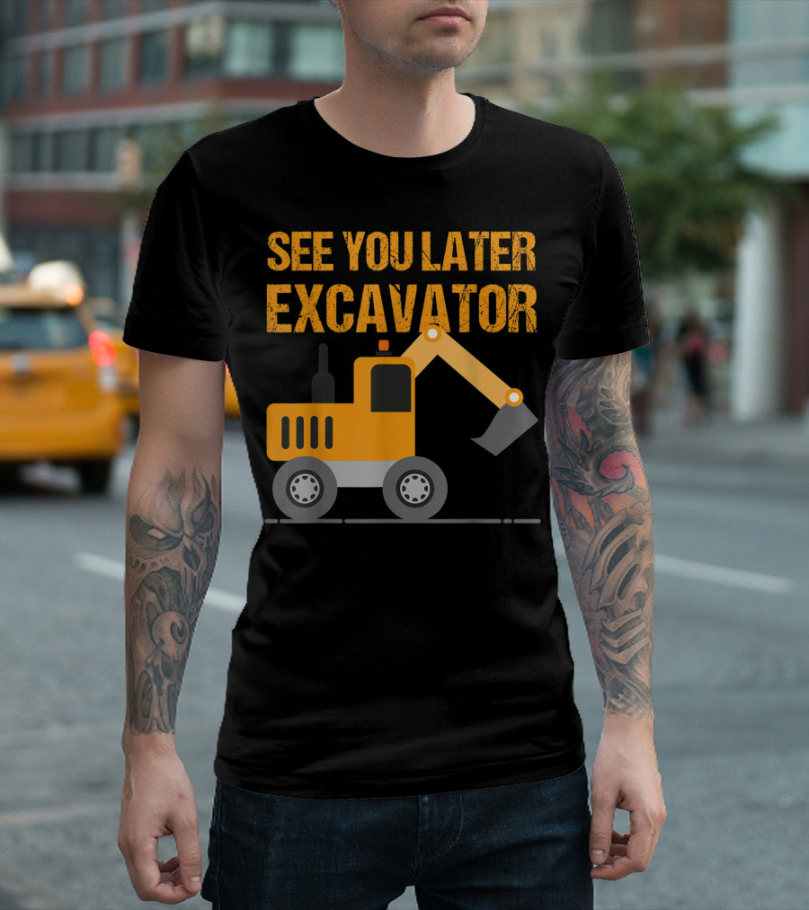 See You Later Excavator Kids Boys Toddler Excavator Dig T-Shirt