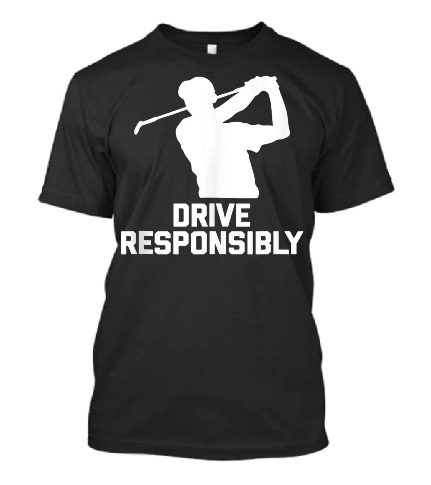 Drive Responsibly Funny Golf Swing T-Shirt