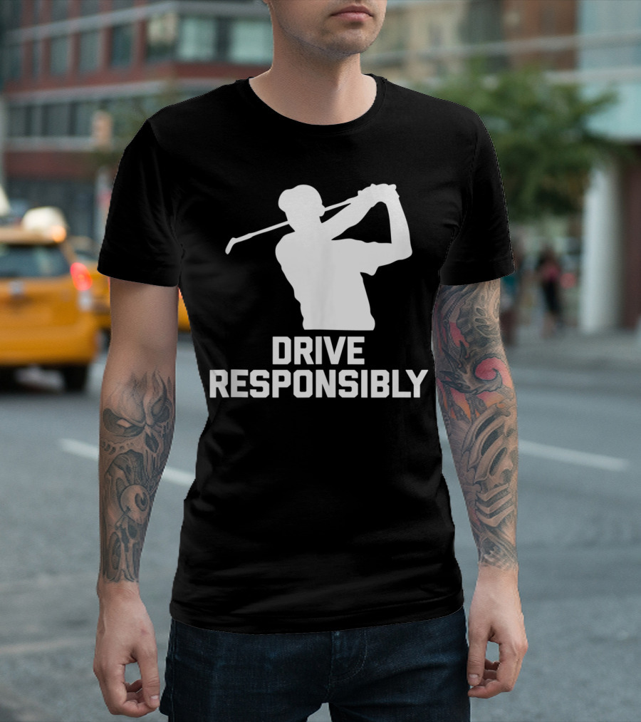 Drive Responsibly Funny Golf Swing T-Shirt