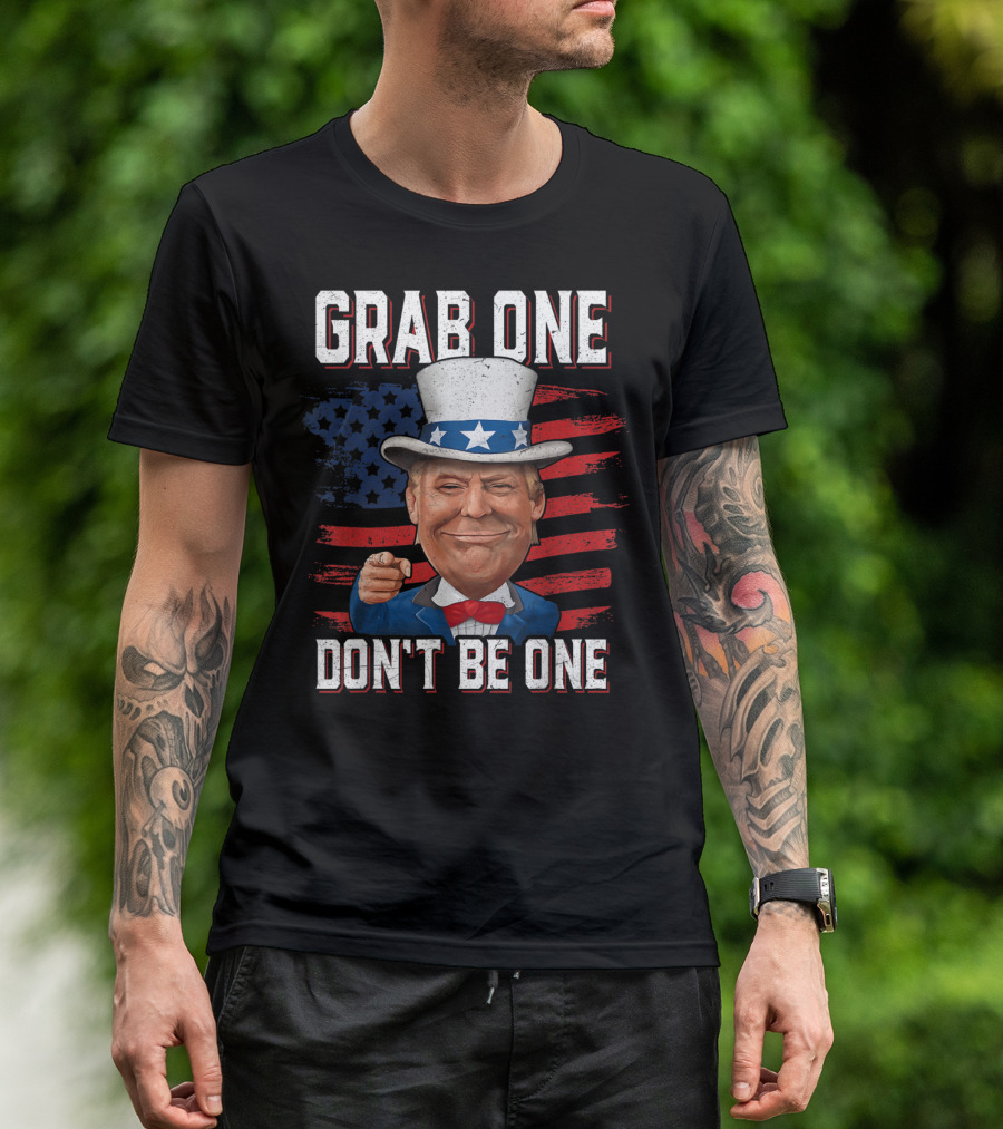 Grab One Don't Be One Uncle Trump American Flag Hat Suit T-Shirt