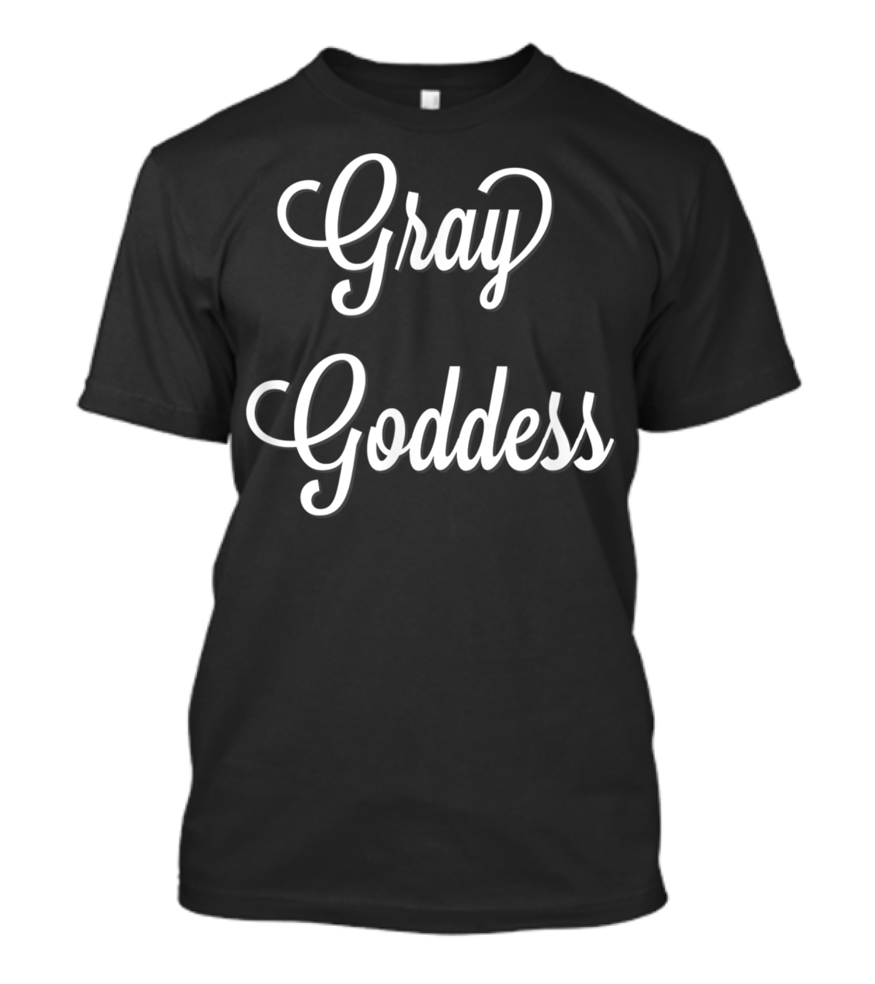 Gray Goddess Gray Hair Pride Go Natural Gray T-Shirt