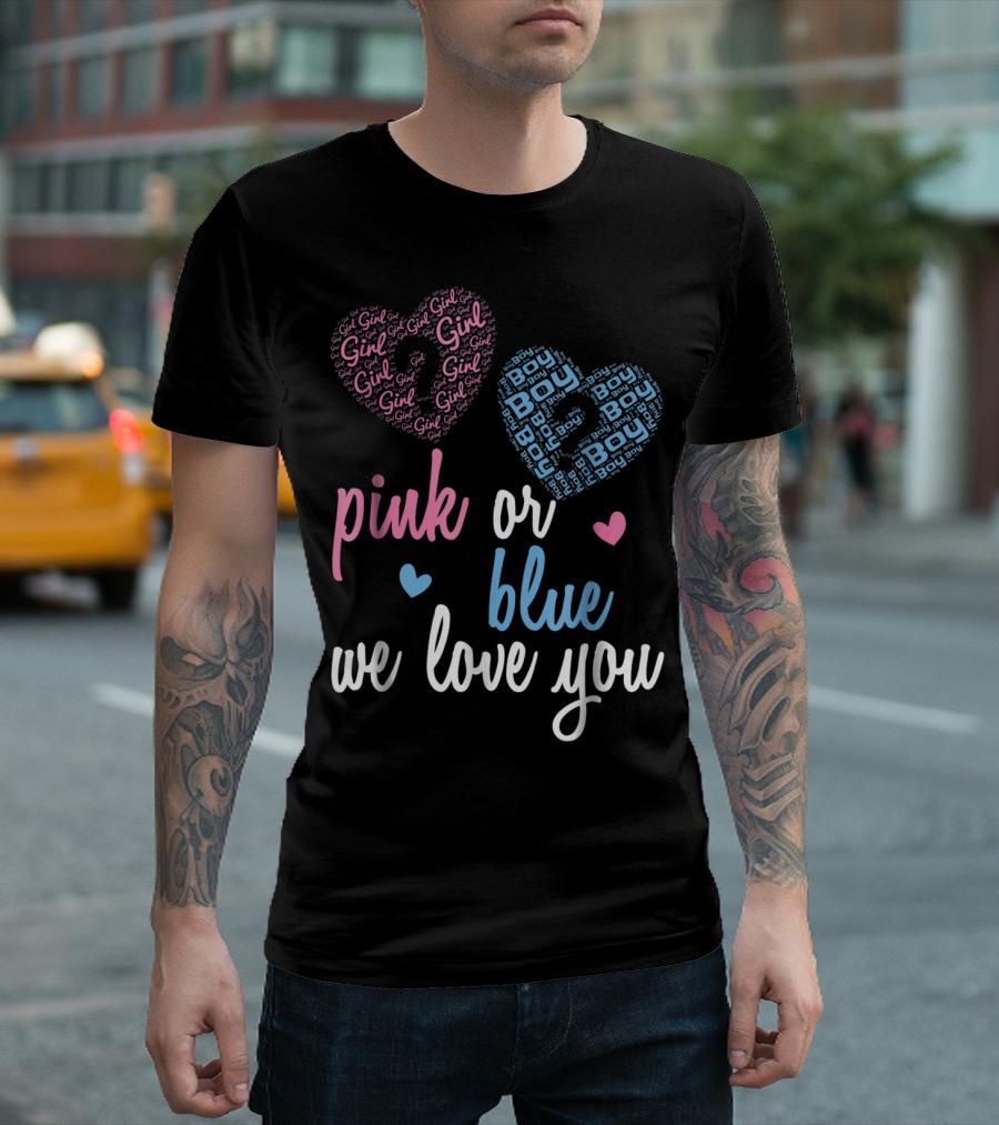 Pink or Blue Boy or Girl We Love You Hearts T-Shirt