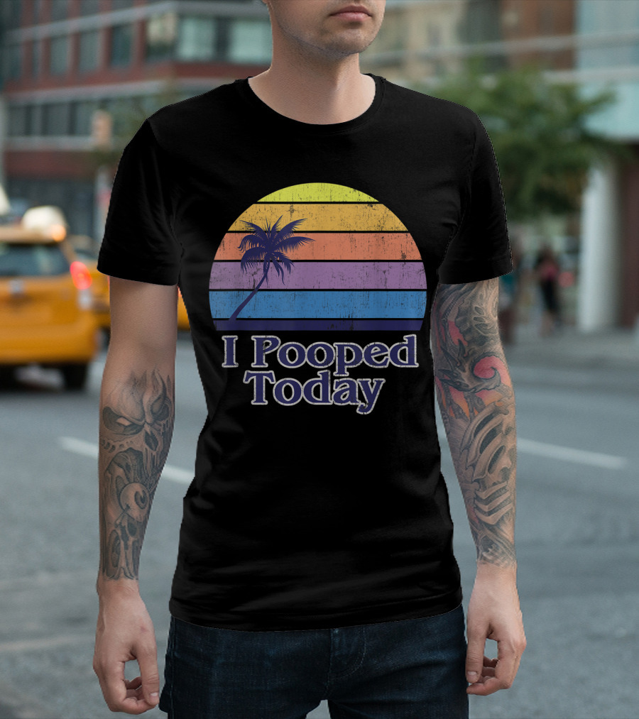 I Pooped Today Vintage Californian Beach Palm Sunset T-Shirt