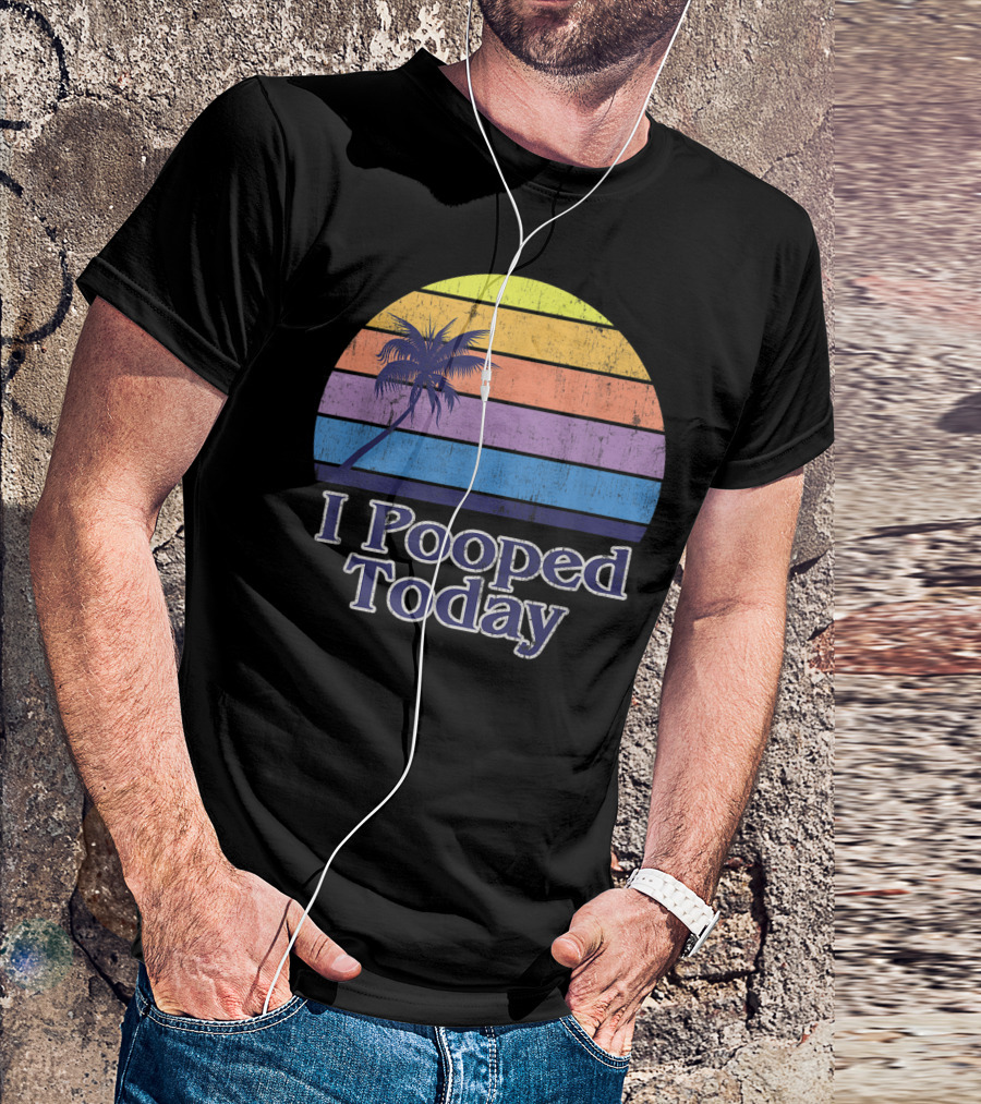 I Pooped Today Vintage Californian Beach Palm Sunset T-Shirt