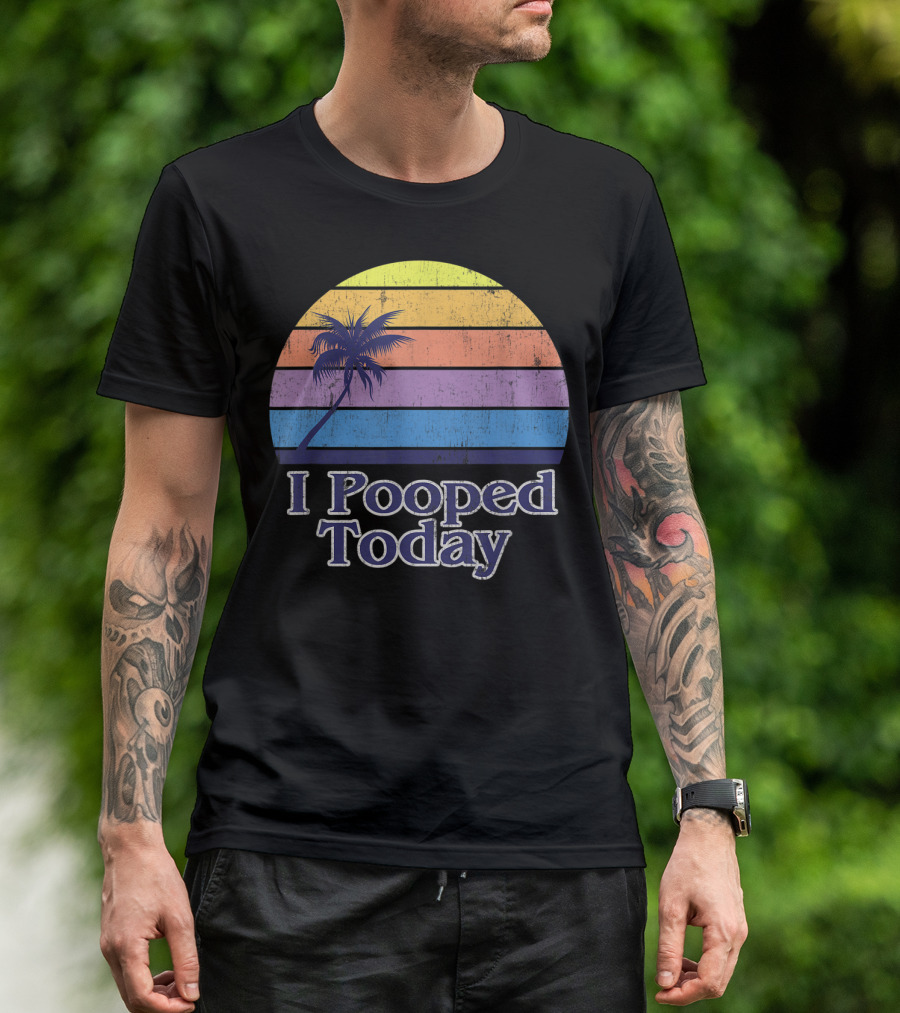 I Pooped Today Vintage Californian Beach Palm Sunset T-Shirt