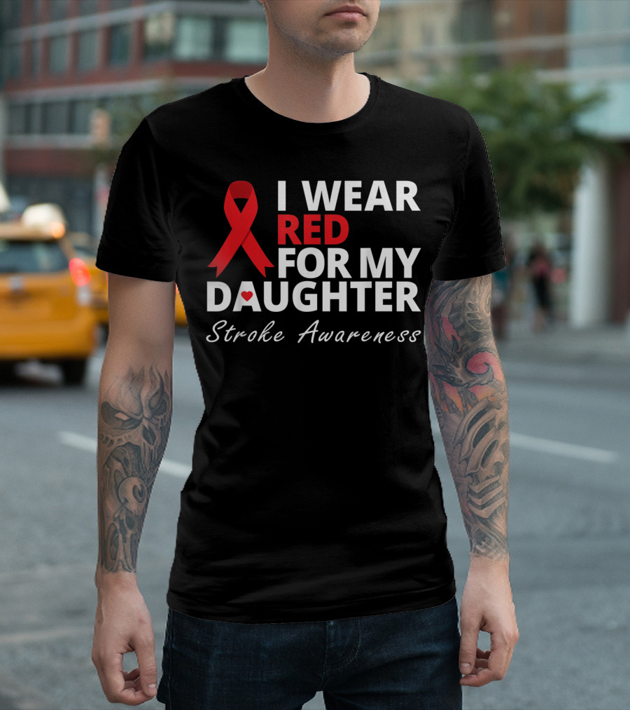 I Wear Red for My Daughter Stroke Awareness Red Ribbon Family T-Shirt