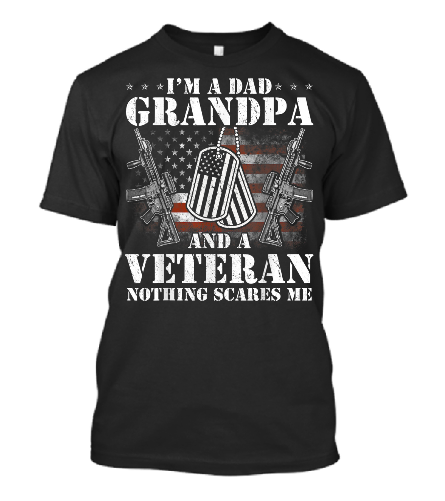 I'm A Dad Grandpa And A Veteran Nothing Scares Me T-Shirt