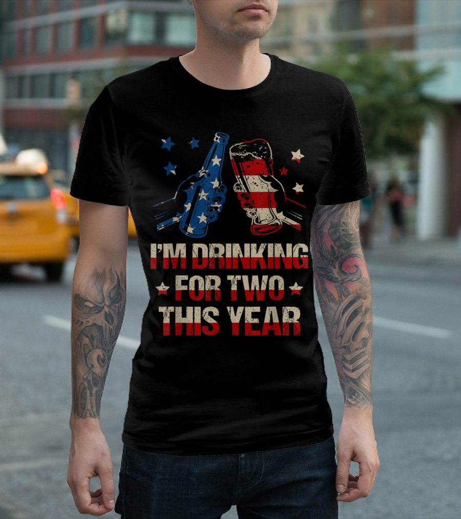 I'm Drinking For Two This Year Fourth Of July American Flag Beer T-Shirt