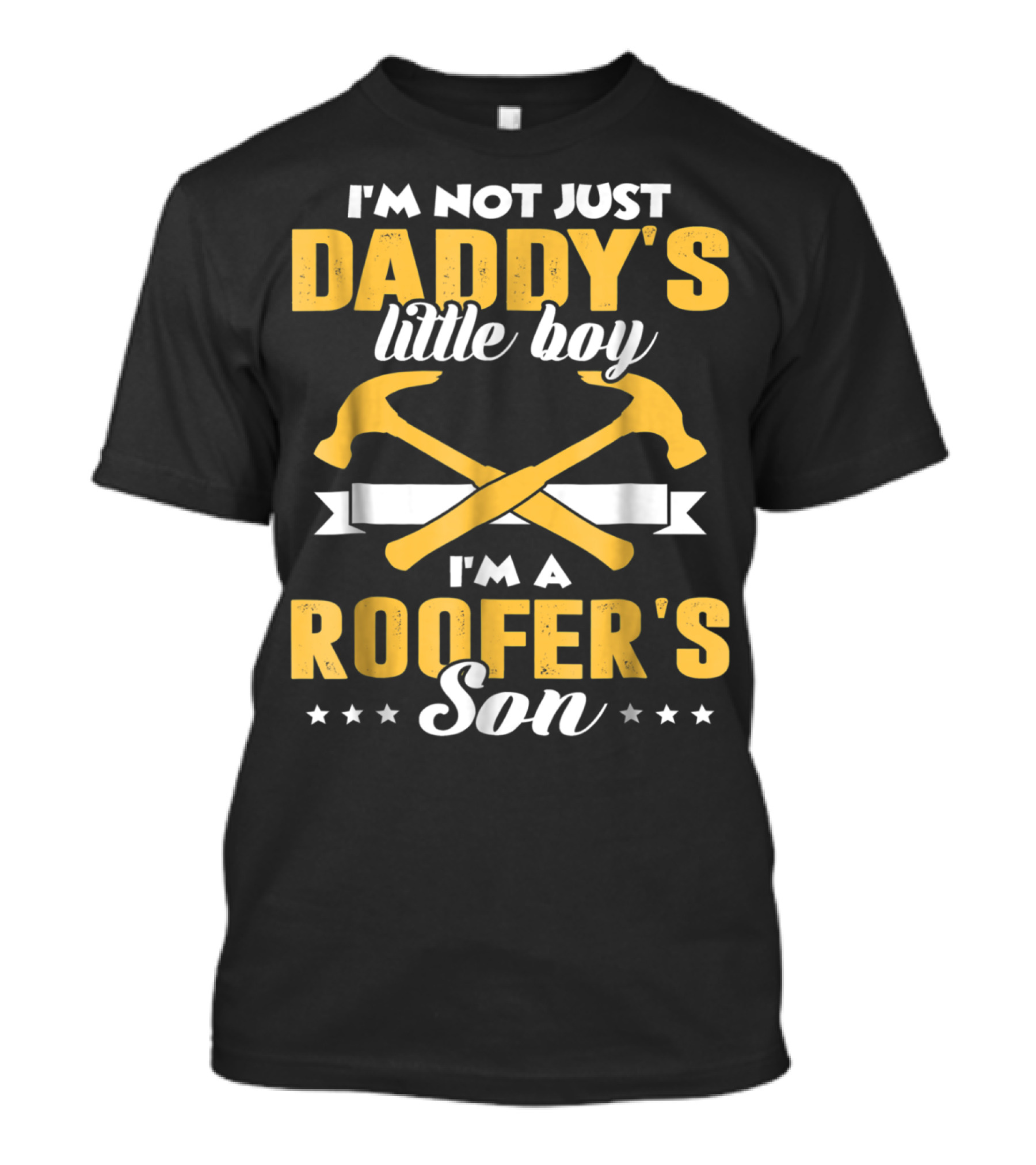 I'm Not Just Daddy's Little Boy I'm A Roofer's Son T-Shirt