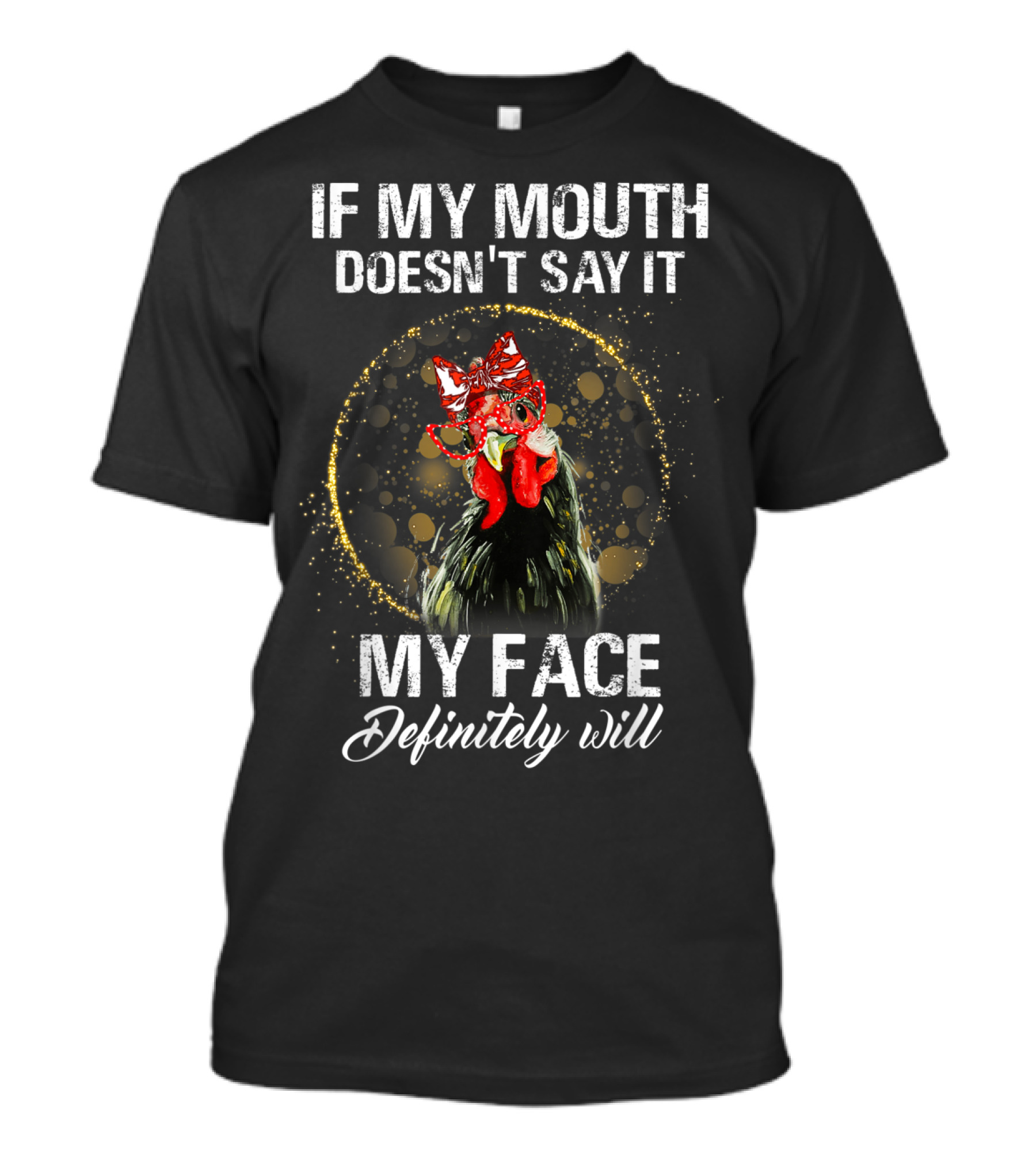 If My Mouth Doesn't Say It My Face Definitely Will Rooster With Glasses And Party Hat T-Shirt