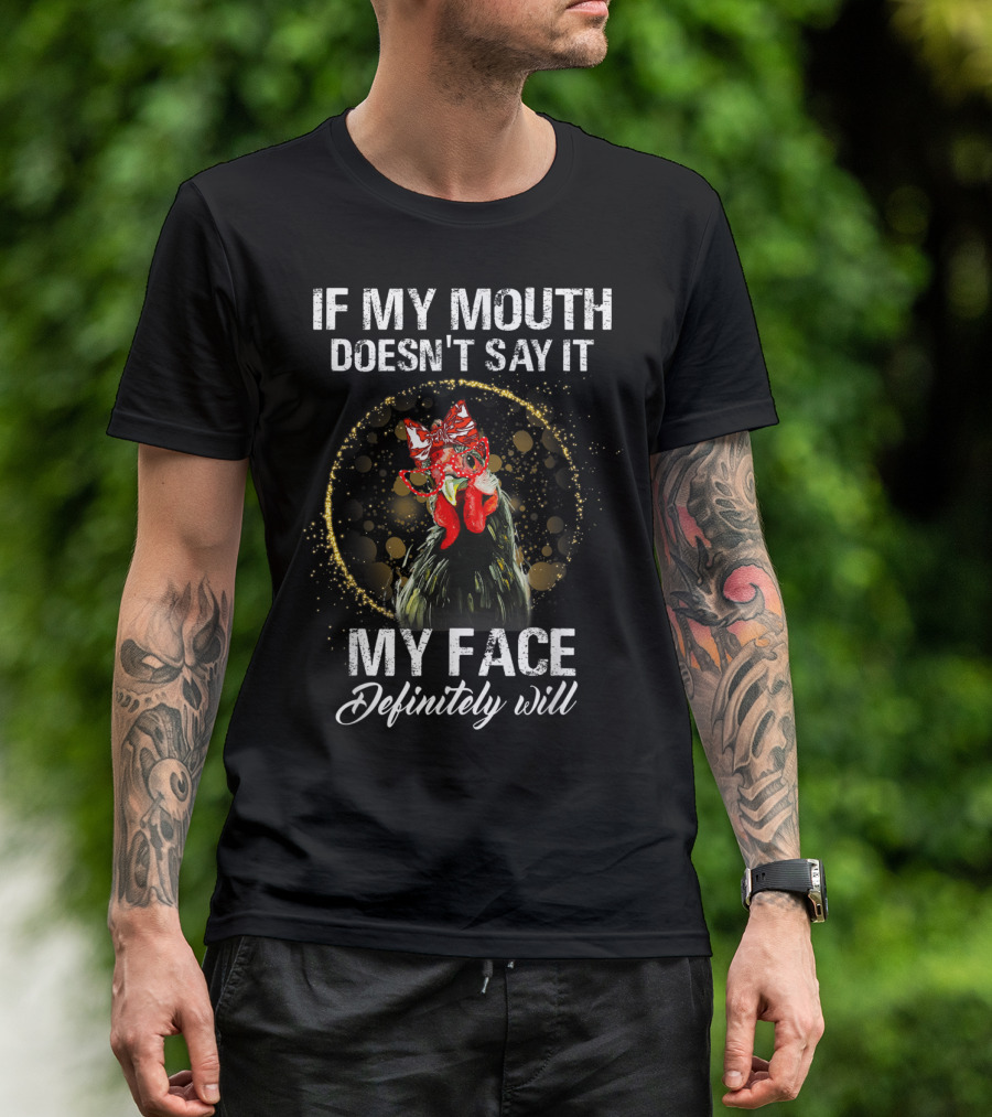 If My Mouth Doesn't Say It My Face Definitely Will Rooster With Glasses And Party Hat T-Shirt