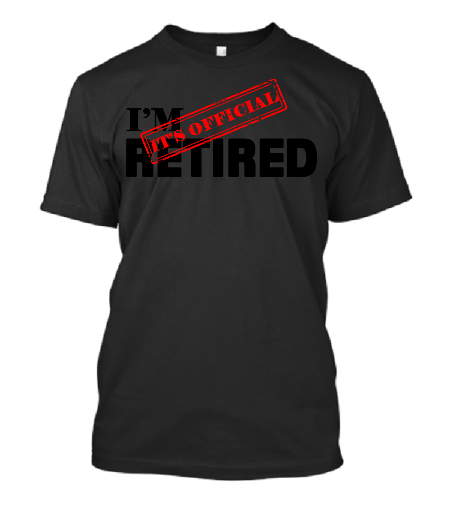 I'm Retired Red Stamp It's T-Shirt