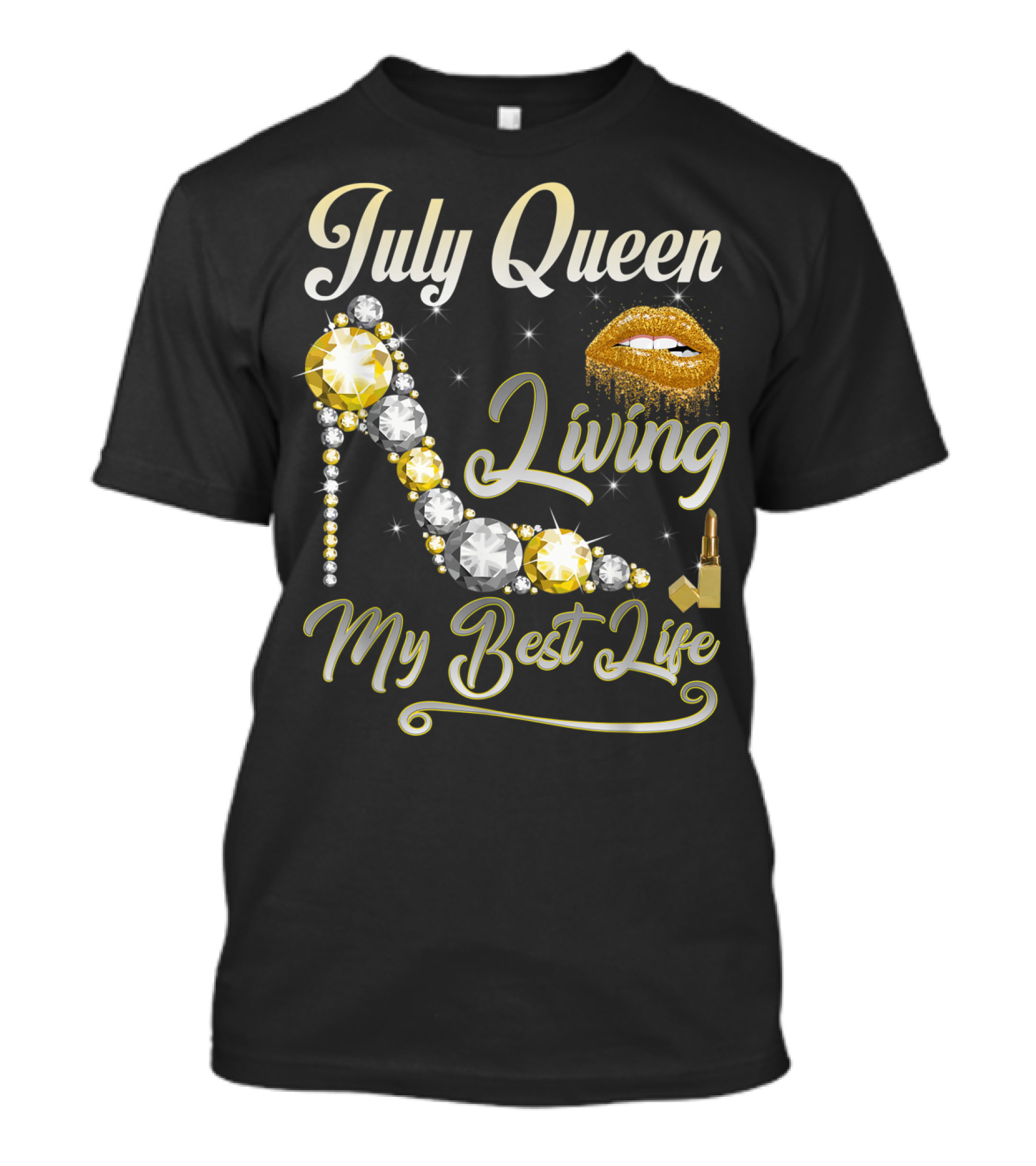 July Queen Living My Best Life Gold Glam Stiletto And Lipstick T-Shirt