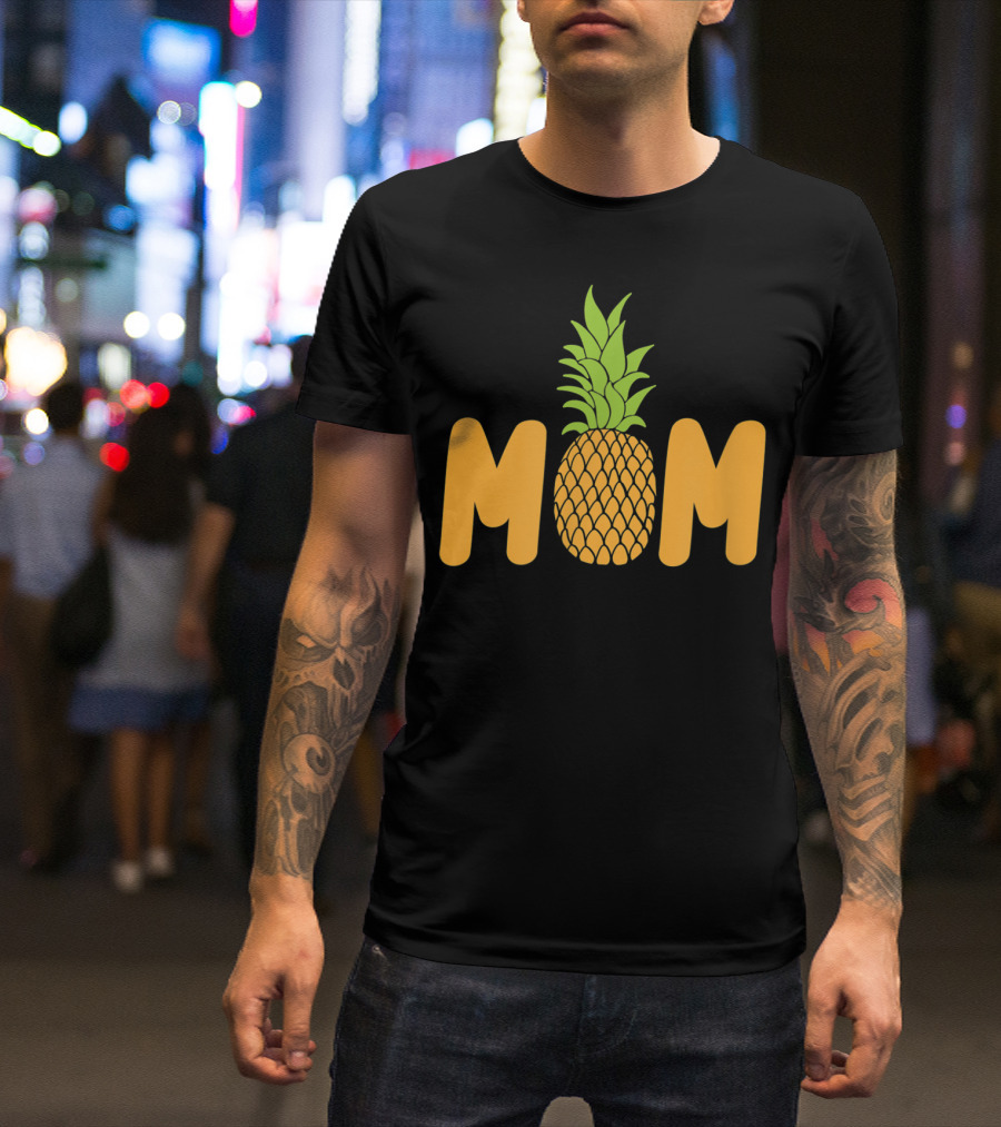 Mom Pineapple Mother's Day Fruits Lover T-Shirt