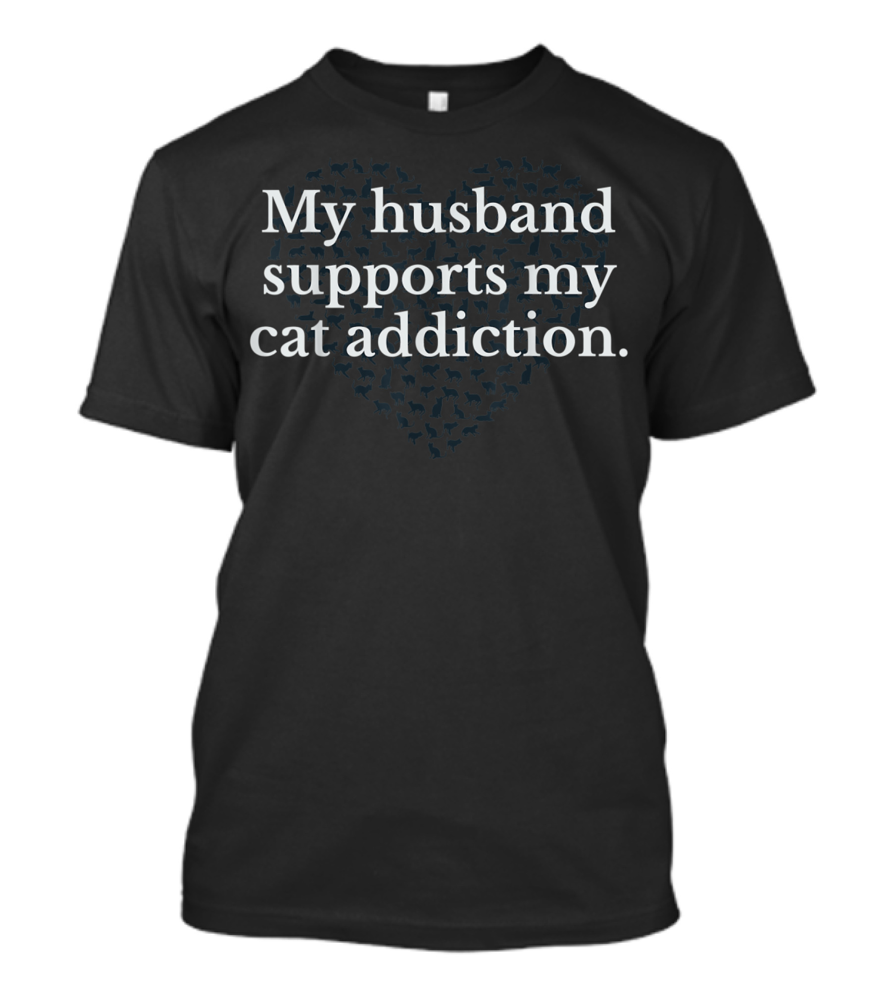My Husband Supports My Cat Addiction Heart T-Shirt