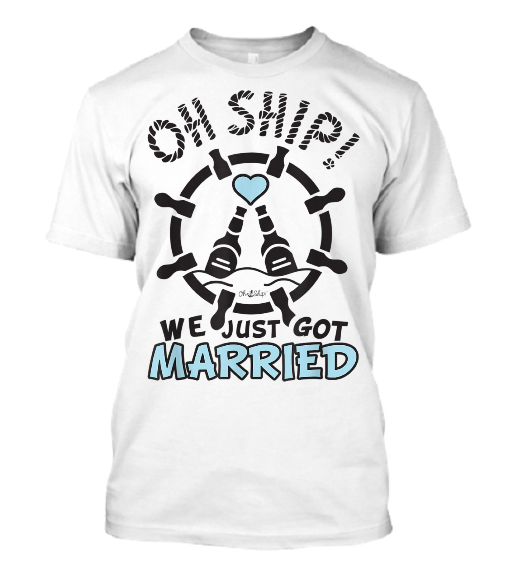 Oh Ship We Just Got Married With Heart And Ship Wheel T-Shirt