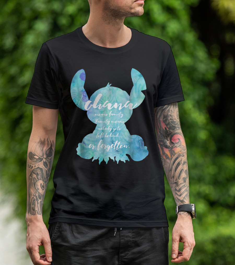 Ohana Means Family Nobody Gets Left Behind Or Forgotten T-Shirt