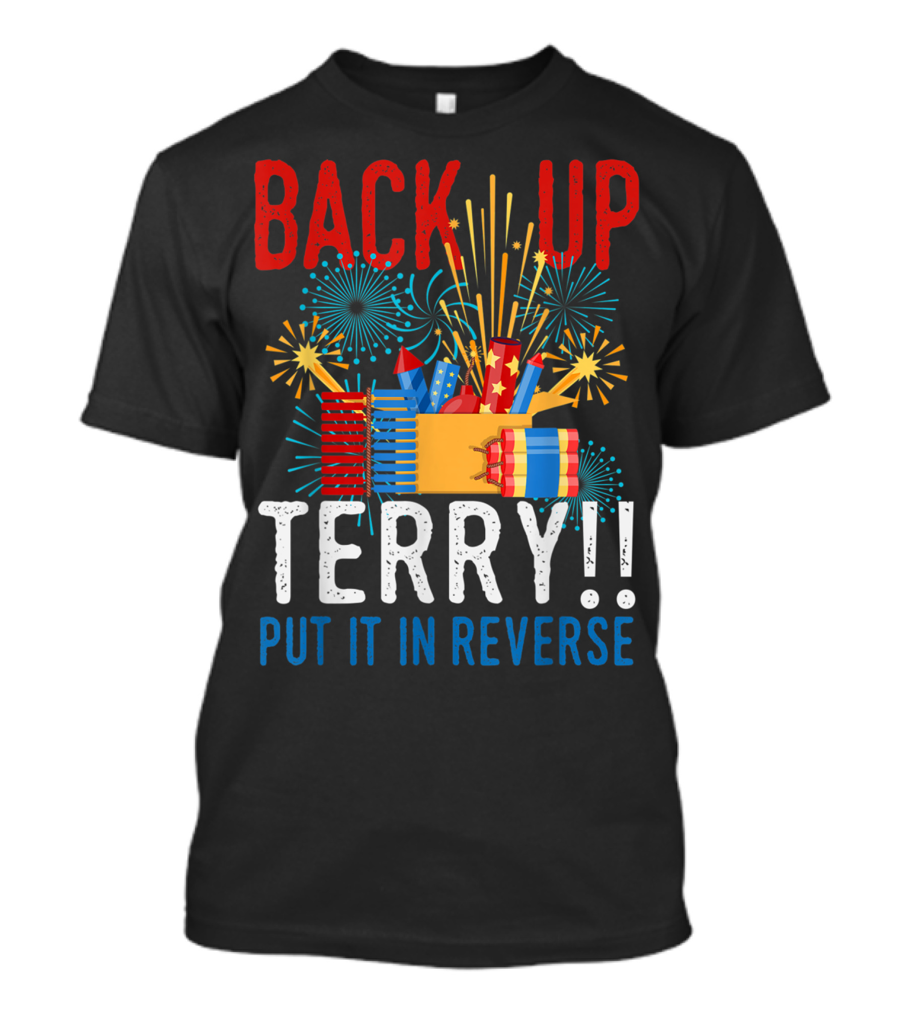 Back Up Terry Put It In Reverse 4th Of July Firework Display T-Shirt
