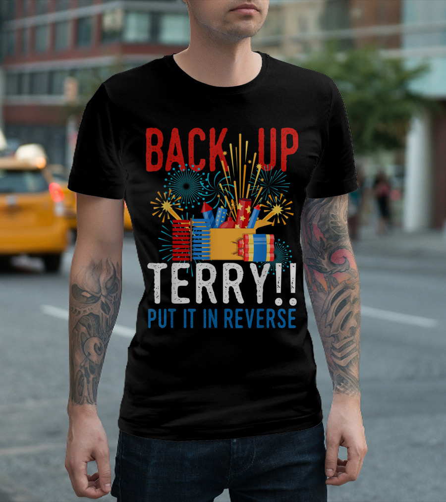 Back Up Terry Put It In Reverse 4th Of July Firework Display T-Shirt