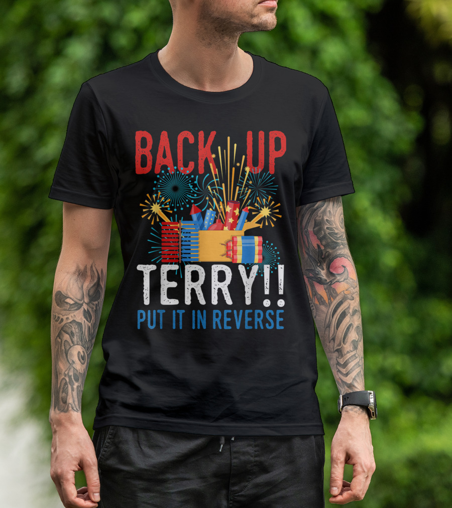 Back Up Terry Put It In Reverse 4th Of July Firework Display T-Shirt
