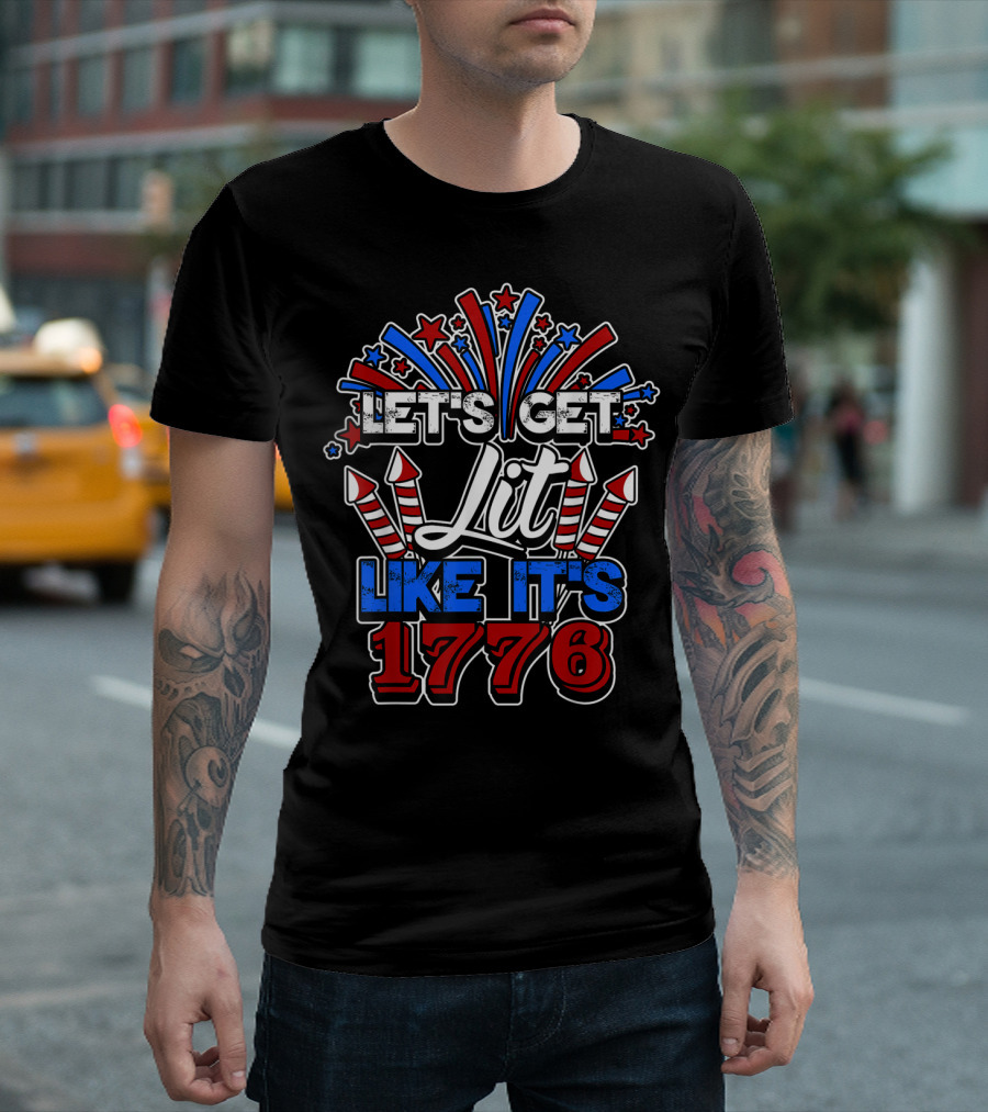 Let's Get Lit Like It's 1776 4th of July Patriotic USA T-Shirt