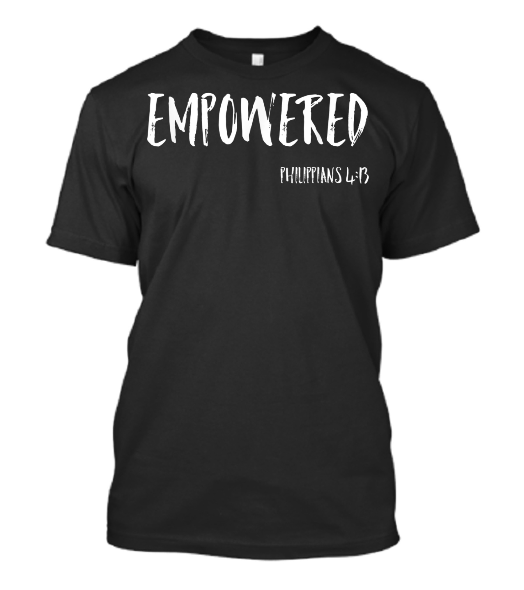Empowered Philippians 4:13 T-Shirt