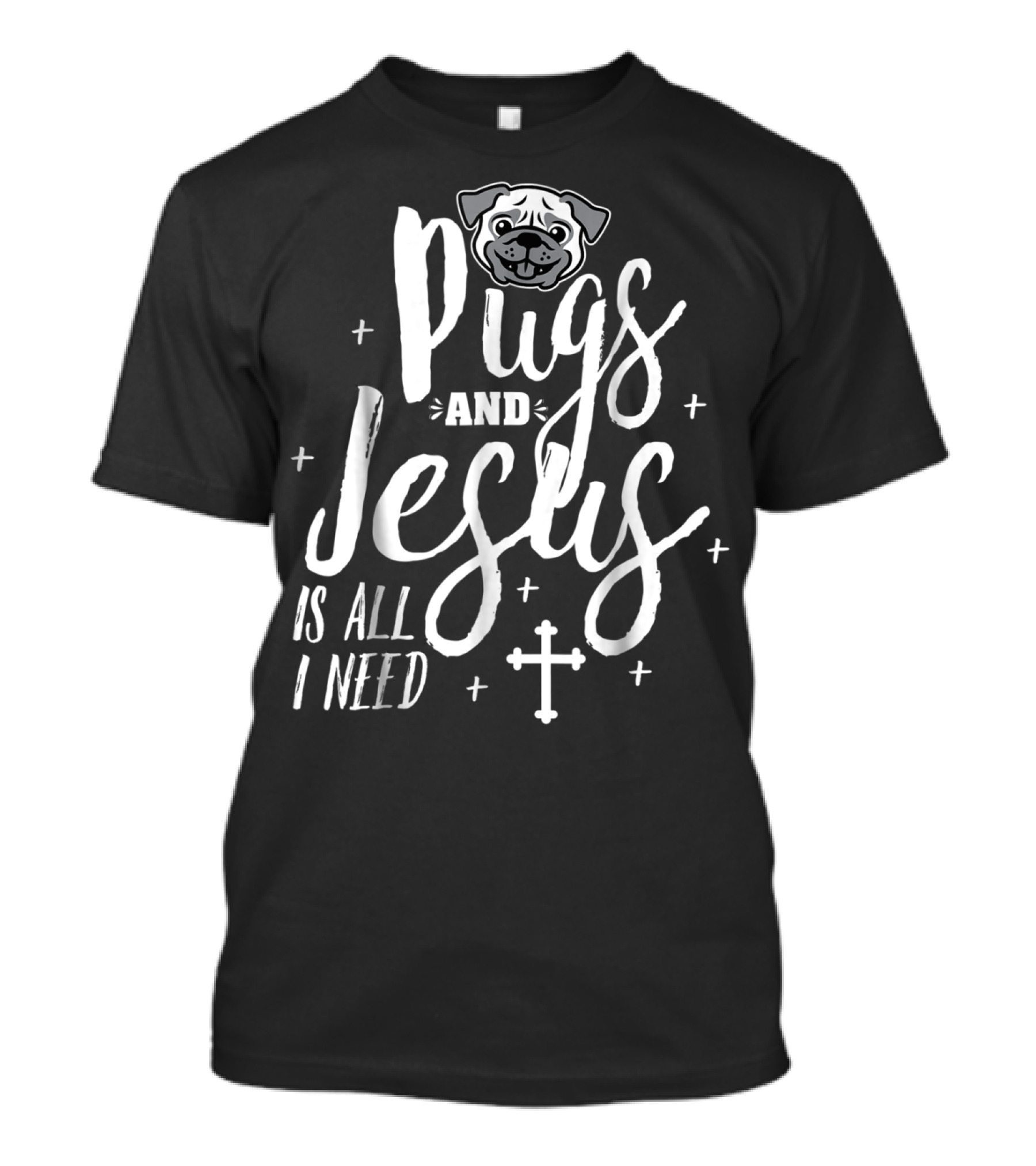 Pugs And Jesus Is All I Need Funny Pug Cross T-Shirt