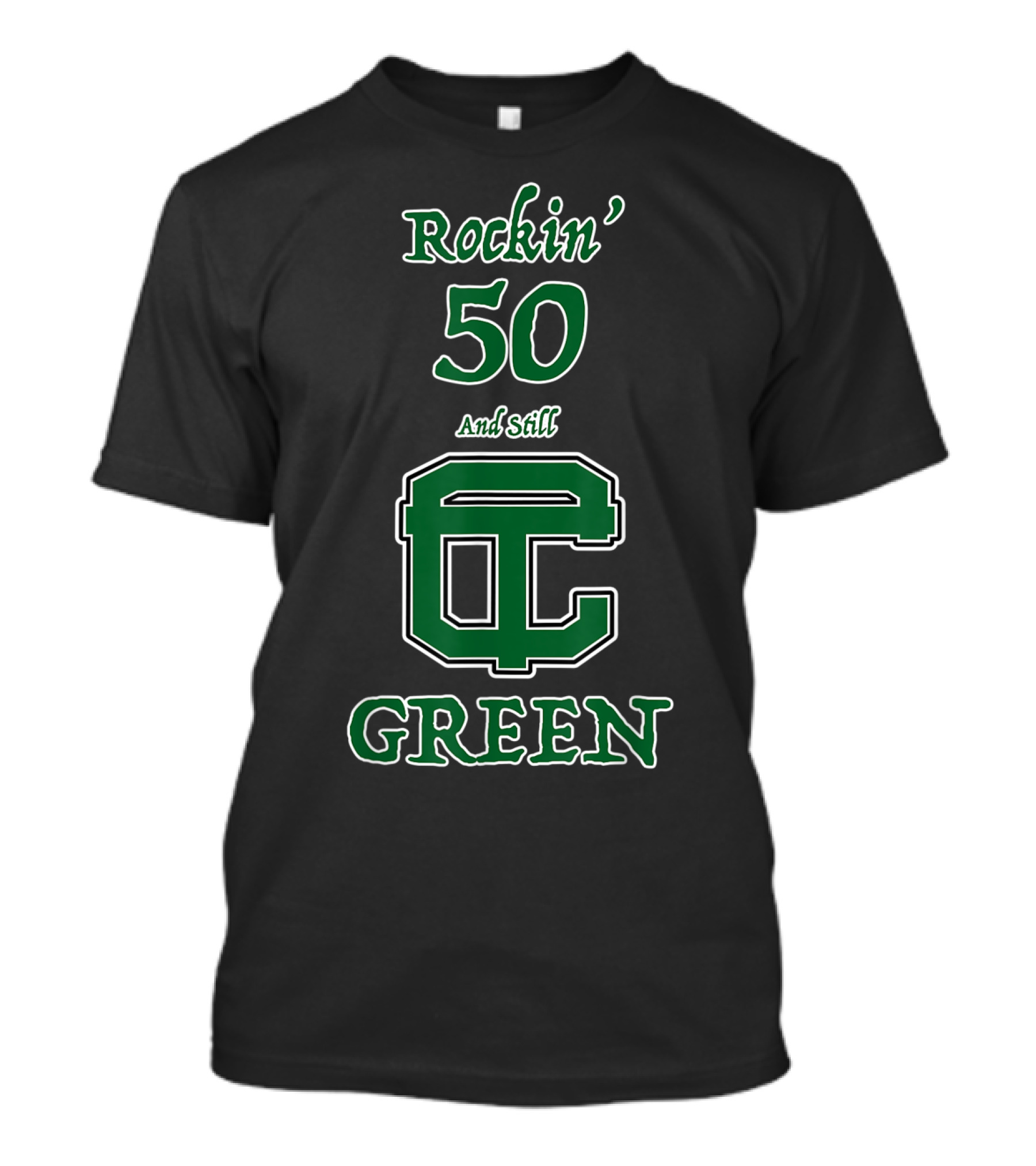 Rockin' 50 And Still CT Green T-Shirt